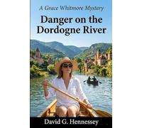 Danger on the Dordogne River: Book 46 in the Grace Whitmore Mystery Series
