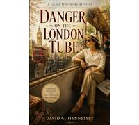 Danger on the London Tube: Book 102 in the Grace Whitmore Mystery Series