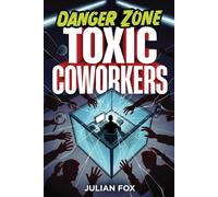 Danger Zone: Toxic Coworkers