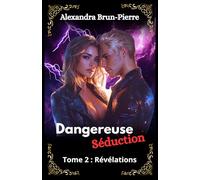 Dangereuse Séduction: Tome 2 : Révélations