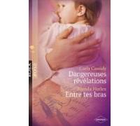 Dangereuses Révélations - Entre Tes Bras (harlequin Black Rose) (ebook
