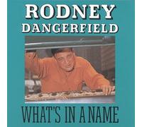 Dangerfield, Rodney - What's in a Name