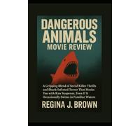Dangerous Animals movie review: A Gripping Blend of Serial Killer Thrills and Shark-Infested Terror That Hooks You with Raw Suspense, Even If It Occasionally Swims in Familiar Waters