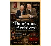 Dangerous Archives: Love & Intrigue in the British Library (The Harrington and Ashford Novels)