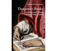 Dangerous Books: Censorship and Culture in Early Modern Italy: 145 (Library of the Written Word - The Handpress World)