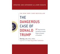 Dangerous Case of Donald Trump: 27 Psychiatrists and Mental Health Experts Assess a President