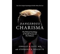 Dangerous Charisma: The Political Psychology of Donald Trump and His Followers