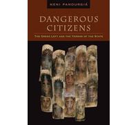 Dangerous Citizens: The Greek Left and the Terror of the State