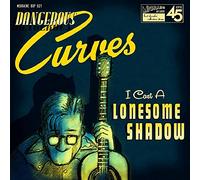 Dangerous Curves - I Cast a Lonesome Shadow [Vinyl Single]