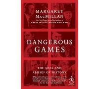Dangerous Games: The Uses And Abuses Of History