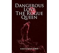 Dangerous Love: The Rogue Queen