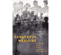 Dangerous Medicine: The Story behind Human Experiments with Hepatitis