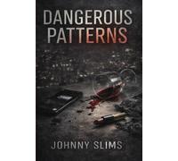 Dangerous Patterns: Obsession, Secrets, and the Crime Between Them (The Architect Files)