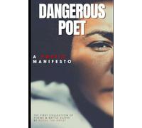 Dangerous Poet: A Manifesto of Battle Scars