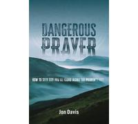 Dangerous Prayer: How to S od and Be Found Along the Pilgrim's Way