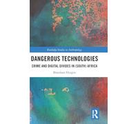 Dangerous Technologies: Crime and Digital Divides in (South) Africa (Routledge Studies in Anthropology)