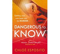 Dangerous To Know: A new, dark and shockingly funny thriller that you won’t be able to put down (Mad, Bad and Dangerous to Know Trilogy)