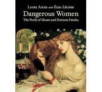 Dangerous Women: The Perils of Muses and Femmes Fatales