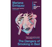 Dangers of Smoking in Bed (The 2021 International Booker Prize) | Mariana Enríquez