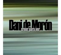 Dani de Moron - Creer Para Ver (CD)