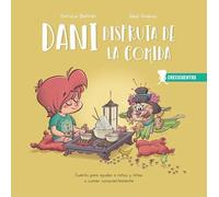 Dani Disfruta De La Comida: Hábitos saludables en la comida: 1 (CRECICUENTOS)