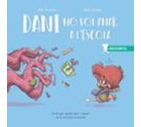 Dani no vol anar a l escola: Iniciació a l escola: 1 (CRECICUENTOS)