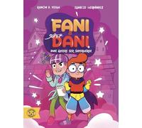 DANI QUIERE SER SUPERHÉROE VOL.1 CONTRA EL CARACOL MUTANTE VOL.2: DANI QUIERE SER SUPERHÉROE VOL.1 CONTRA EL CARACOL MUTANTE VOL.2 (FANI & SUPERDANI)