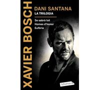 Dani Santana. La trilogia: Se sabrà tot. Homes d´honor. Eufòria (LABUTXACA)