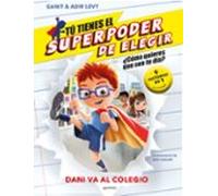 Tú tienes el Superpoder de Elegir 3 - Dani va al colegio: ¿Cómo quieres que sea tu día? (9 historias en 1) (Montena)