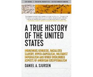 Daniel A. Sjurs A True History of the United Sta (Tapa blanda) (Importación USA)
