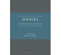 Daniel: A Strong Man Is Faithful: a 30-day Devotional