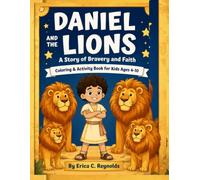 Daniel and the Lions: A Story of Bravery and Faith