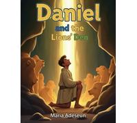 Daniel and the Lion's Den: A Story of Faith