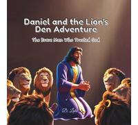 Daniel and the Lion's Den Adventure: The Brave Man Who Trusted God (Bible Stories Series)