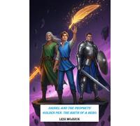 Daniel and the Prophets' Golden Pen. The Birth of a Hero. (The Chronicles of the Library of Eternity)