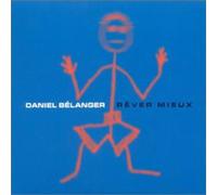 Daniel Belanger - Rever Mieux