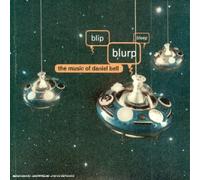 Daniel Bell - Blip Blurp Bleep; the Music of