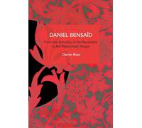 Daniel Bensaïd: From the Actuality of the Revolution to the Melancholic Wager (Historical Materialism)