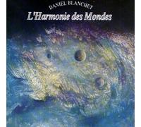 Daniel Blanchet - L' Harmonie des Mondes [Import]