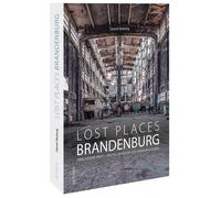 Daniel Boberg Reise-Bildband - Lost Places in Brandenburg: Verlassen (Tapa dura)