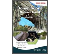 Daniel Boone National Forest Guide 2025/2026: Trails, Waterfalls, and Appalachian Secrets: The Definitive Guide