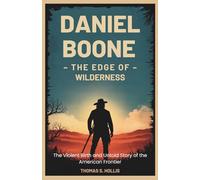 Daniel Boone: The Edge of Wilderness: The Violent Birth and Untold Story of the American Frontier