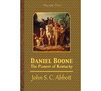 Daniel Boone: The Pioneer of Kentucky