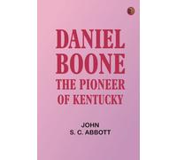 Daniel Boone: The Pioneer of Kentucky