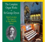 Daniel Cook - The Complete Organ Works Of Sir George Dyson/ The Organ of St. Mary, Redcliffe, Bristol