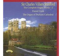 Daniel Cook & The Organ Of Durham Cathedral - Sir Charles Villiers Stanford - The Complete Organ Works Volume 2/ The Organ of Durham Cathedral