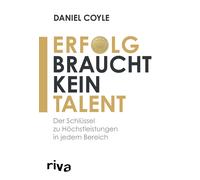 Daniel Coyle Erfolg braucht kein Talent: Der Schlüssel zu Höchstle (Tapa blanda)