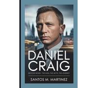 DANIEL CRAIG: Beyond Bond-The Man, The Myth, The Journey