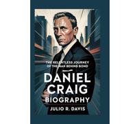 DANIEL CRAIG BIOGRAPHY: The Relentless Journey of the Man Behind Bond