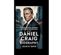 DANIEL CRAIG BIOGRAPHY: The Relentless Journey of the Man Behind Bond